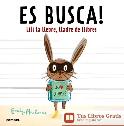 Descargar Es Busca! Lili La Llebre, Lladre De Llibres de Bel Olid