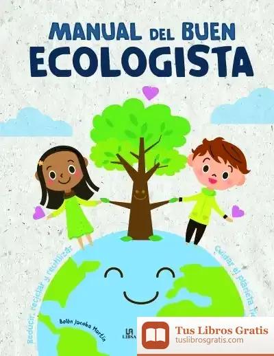 Descargar Manual Del Buen Ecologista de Belén Jacoba Martín