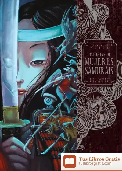 Descargar Historias De Mujeres Samuráis de Benjamin Lacombe