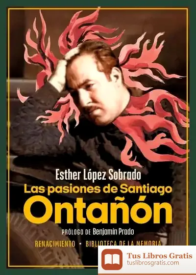 Descargar Las Pasiones De Santiago Ontañón de Benjamín Prado