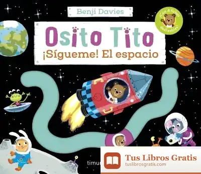 Descargar Osito Tito. ¡Sígueme! El Espacio de Benji Davies