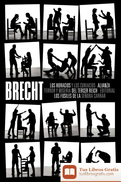 Descargar Los Horacios Y Los Curiacios. Terror Y Miseria Del Tercer Reich. Los Fusiles De La Señora Carrar de Bertolt Brecht