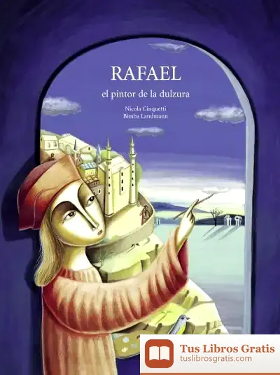 Descargar Rafael, El Pintor De La Dulzura