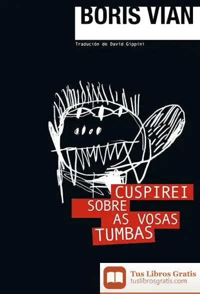 Descargar Cuspirei Sobre As Vosas Tumbas de Boris Vian