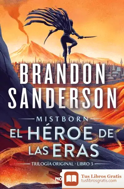 Descargar El Héroe De Las Eras (Nacidos De La Bruma [Mistborn] 3)