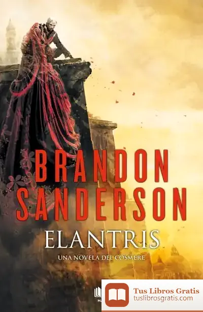 Descargar Elantris (Edición Décimo Aniversario: Versión Definitiva Del Autor) de Brandon Sanderson