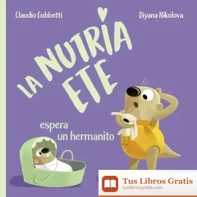 Descargar La Nutria Ete Espera Un Hermanito de C. Gobbetti