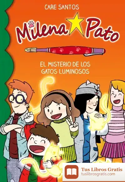 Descargar Milena Pato 5. El Misterio De Los Gatos Luminosos de Care Santos