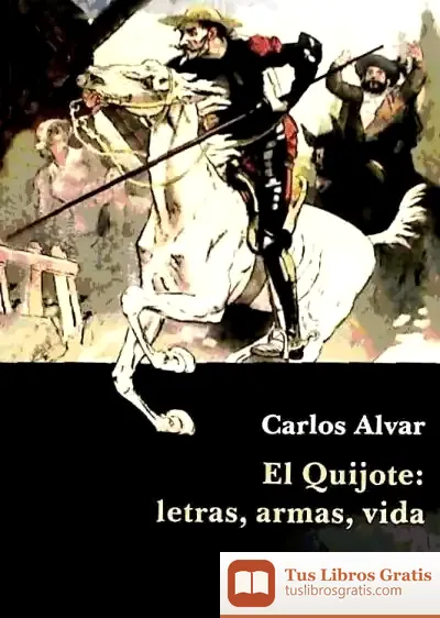 Descargar Quijote:Letras,Armas,Vida de Carlos Alvar