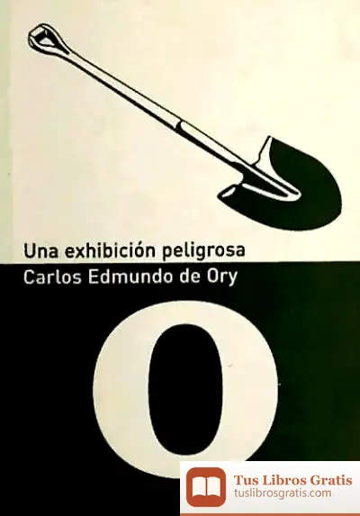 Descargar Una Exhibición Peligrosa de Carlos Edmundo de Ory