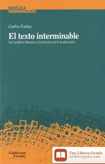 Descargar El Texto Interminable: Del Análisis Literario A La Técnica De La Traducción de Carlos Fortea