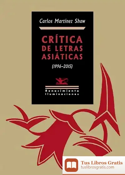 Descargar Crítica De Letras Asiáticas de Carlos Martínez Shaw