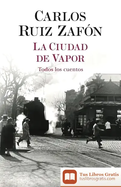 Descargar La Ciudad De Vapor de Carlos Ruiz Zafón