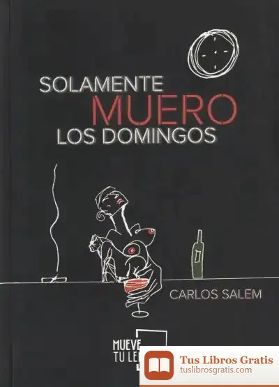 Descargar Solamente Muero Los Domingos de Carlos Salem