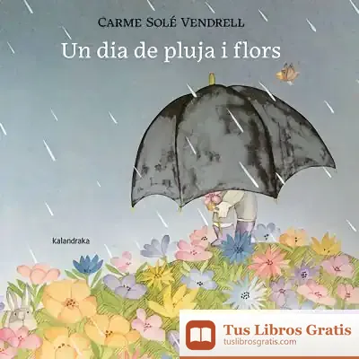 Descargar Un Dia De Pluja I Flors de Carme Solé Vendrell