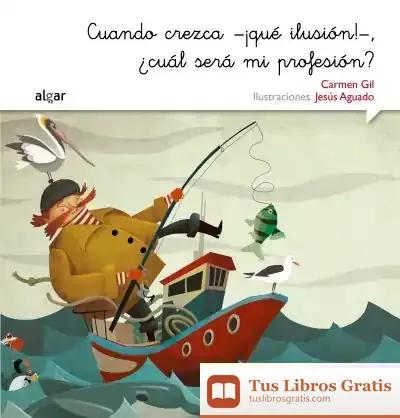 Descargar Cuando Crezca -¡Qué Ilusión!-, ¿Cuál Será Mi Profesión? de Carmen Gil