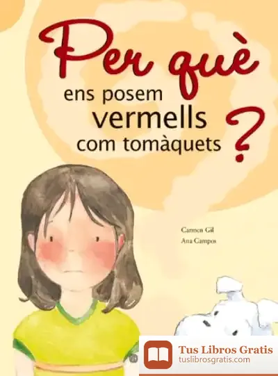 Descargar ¿Per Que Ens Posem Vermells Com Tomaquets? de Carmen Gil