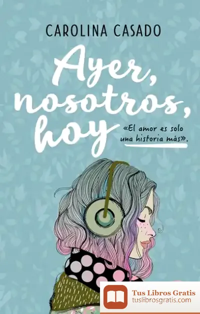 Descargar Ayer, Nosotros, Hoy