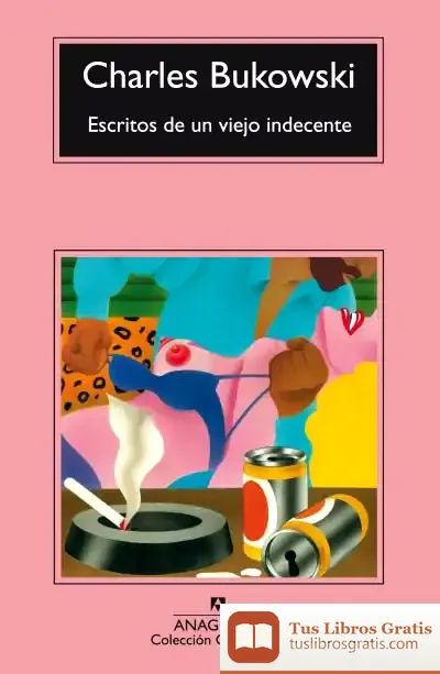 Descargar Escritos De Un Viejo Indecente de Charles Bukowski
