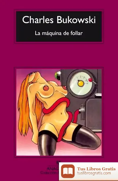 Descargar La Máquina De Follar de Charles Bukowski