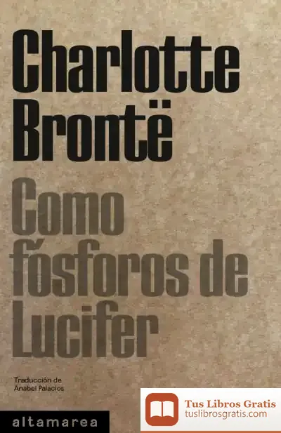 Descargar Como Fósforos De Lucifer de Charlotte Brontë