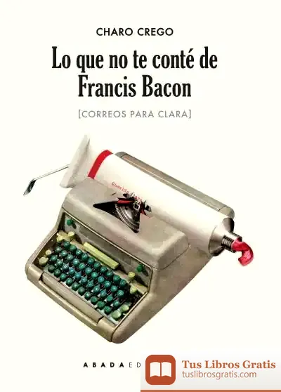 Descargar Lo Que No Te Conté De Francis Bacon