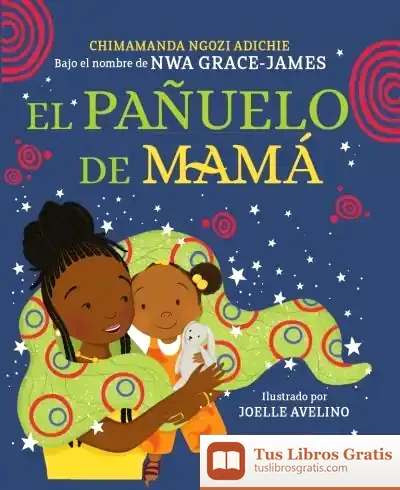Descargar El Pañuelo De Mamá de Chimamanda Ngozi Adichie