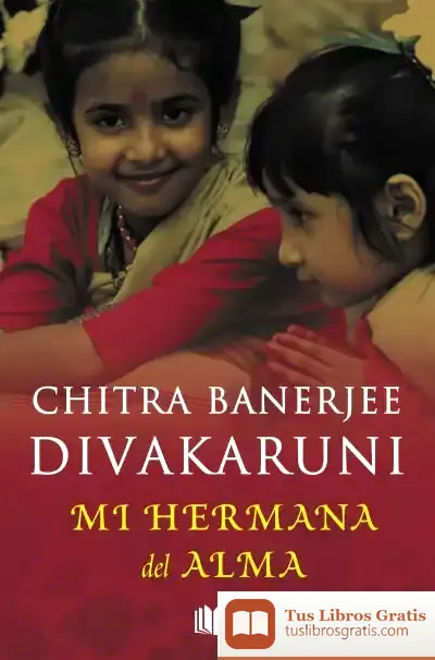 Descargar Mi Hermana Del Alma de Chitra Banerjee Divakaruni