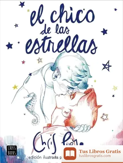 Descargar El Chico De Las Estrellas. Edición Ilustrada de Chris Pueyo