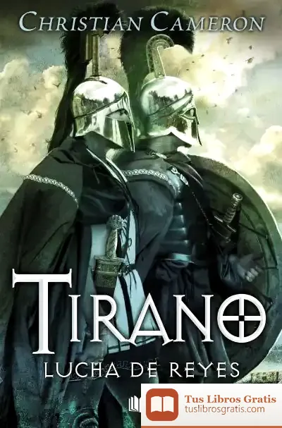Descargar Lucha De Reyes (Saga Tirano 6) de Christian Cameron