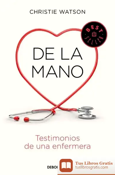 Descargar De La Mano. Testimonios De Una Enfermera de Christie Watson