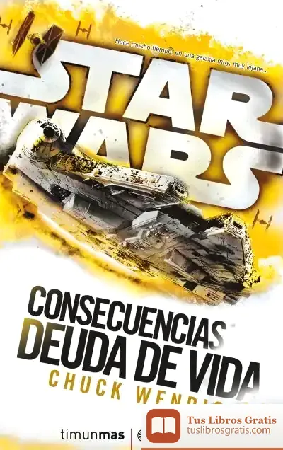Descargar Star Wars Consecuencias La Deuda De Vida (Novela) de Chuck Wendig