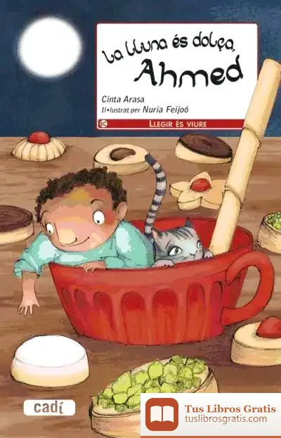 Descargar La Lluna És Dolça, Ahmed de Cinta Arasa I Carot