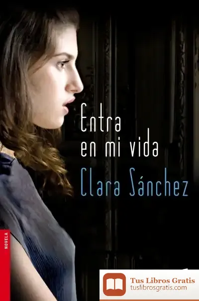 Descargar Entra En Mi Vida de Clara Sánchez
