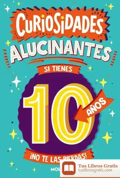 Descargar Curiosidades Alucinantes Si Tienes 10 Años