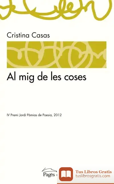 Descargar Al Mig De Les Coses de Cristina Casas Mata