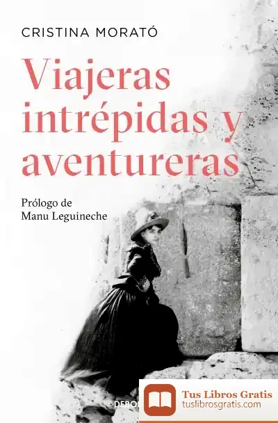Descargar Viajeras Intrépidas Y Aventureras de Cristina Morató