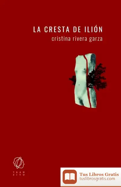 Descargar La Cresta De Ilión de Cristina Rivera Garza