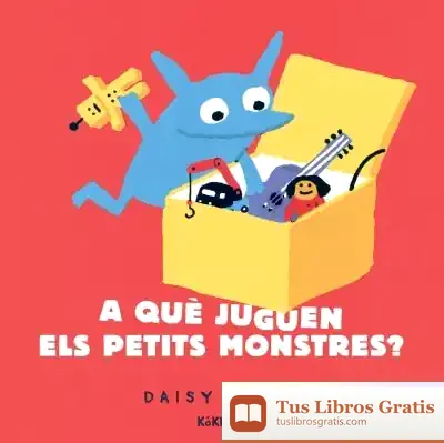 Descargar A Què Juguen Els Petits Monstres? de Daisy Hirst