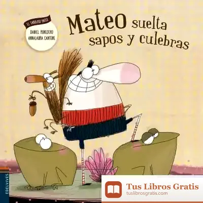 Descargar Mateo Suelta Sapos Y Culebras de Daniel Monedero Alonso