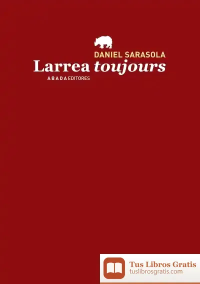 Descargar Larrea Toujours de Alfredo Montoya Melgar