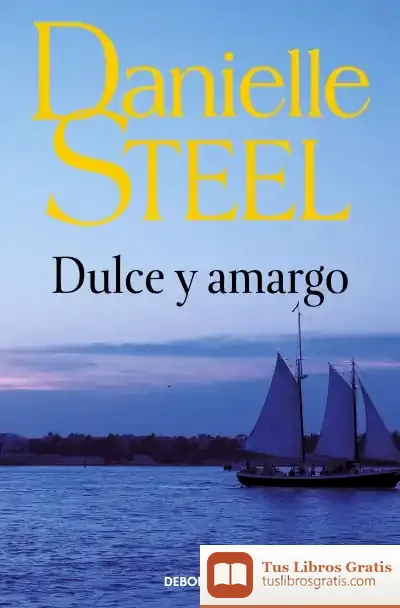 Descargar Dulce Y Amargo de Danielle Steel