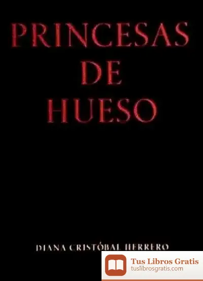 Descargar Princesas De Hueso de Diana Cristóbal Herrero