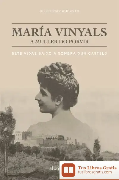 Descargar María Vinyals, A Muller Do Porvir de Diego Piay Augusto