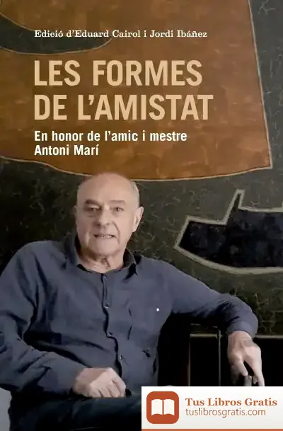 Descargar Les Formes De L'Amistat: En Honor De L'Amic I Mestre Antoni Marí