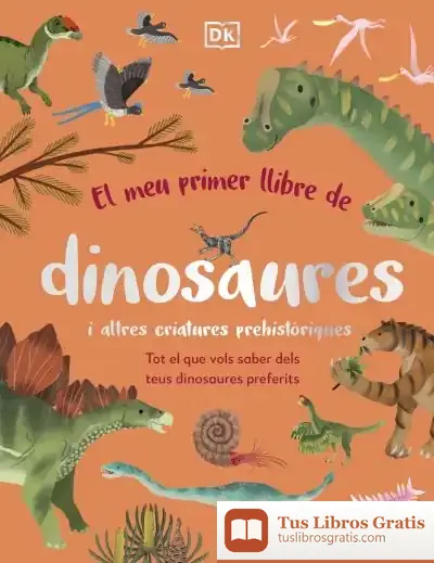 Descargar El Meu Primer Llibre De Dinosaures I Altres Criatures Prehistòriques de Dk