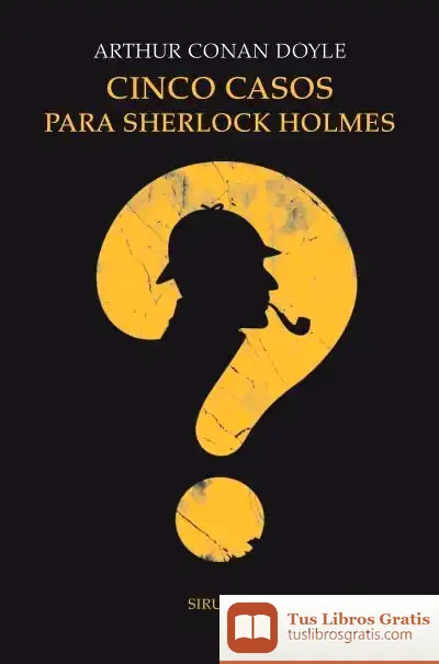 Descargar Cinco Casos Para Sherlock Holmes de Arthur Conan Doyle