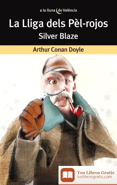 Descargar La Lliga Dels Pèl-Rojos Silver Blaze de Arthur Conan Doyle