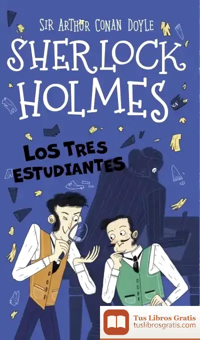 Descargar Sherlock Holmes: Los Tres Estudiantes de Arthur Conan Doyle