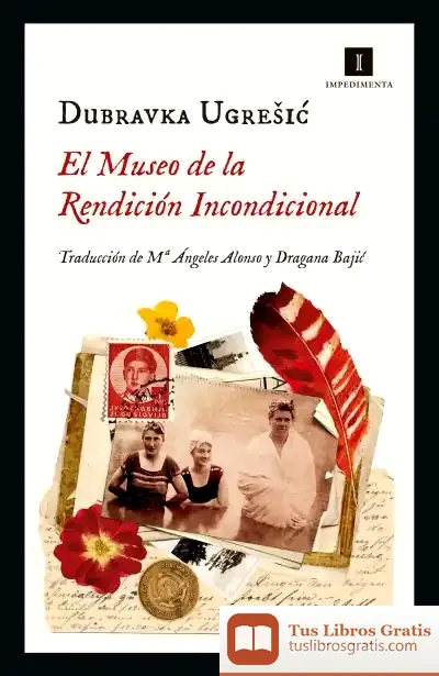 Descargar El Museo De La Rendición Incondicional de Dubravka Ugresic